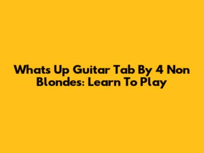 "What's Up" Guitar Tab By 4 Non Blondes: Learn To Play