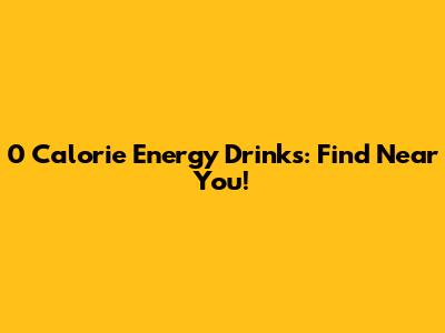 0 Calorie Energy Drinks: Find Near You!