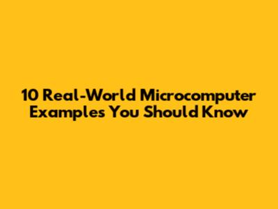 10 Real-World Microcomputer Examples You Should Know