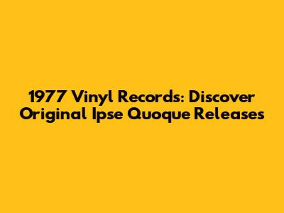 1977 Vinyl Records: Discover Original Ipse Quoque Releases