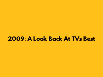 2009: A Look Back At TV's Best