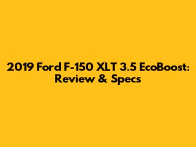 2019 Ford F-150 XLT 3.5 EcoBoost: Review & Specs