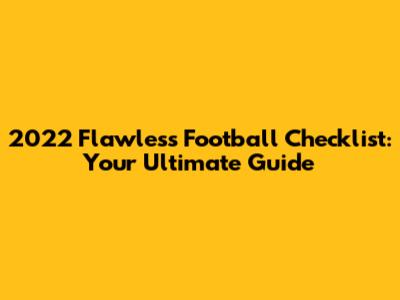 2022 Flawless Football Checklist: Your Ultimate Guide