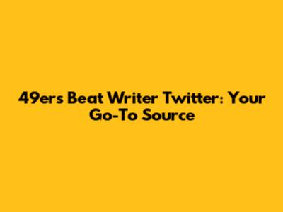 49ers Beat Writer Twitter: Your Go-To Source