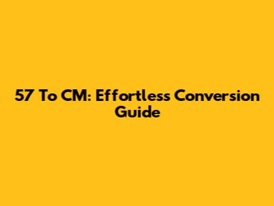 5'7" To CM: Effortless Conversion Guide