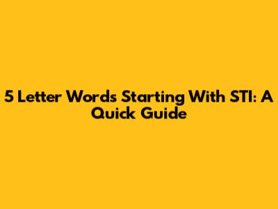 5 Letter Words Starting With STI: A Quick Guide