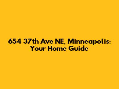 654 37th Ave NE, Minneapolis: Your Home Guide
