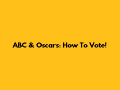 ABC & Oscars: How To Vote!