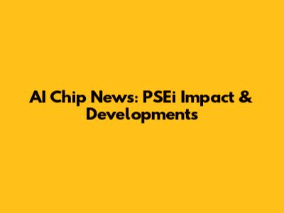 AI Chip News: PSEi Impact & Developments