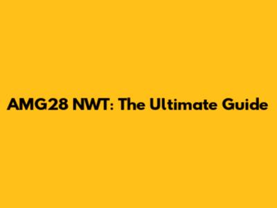 AMG28 NWT: The Ultimate Guide