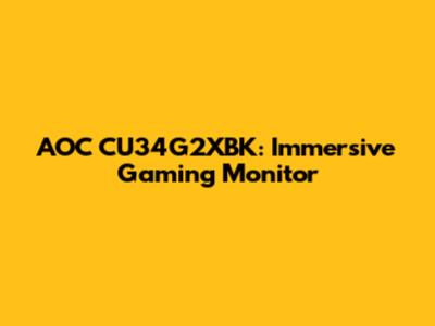 AOC CU34G2XBK: Immersive Gaming Monitor