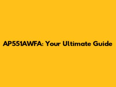 AP551AWFA: Your Ultimate Guide