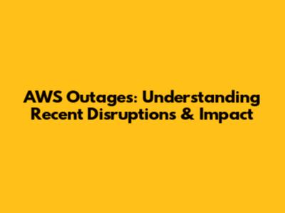AWS Outages: Understanding Recent Disruptions & Impact