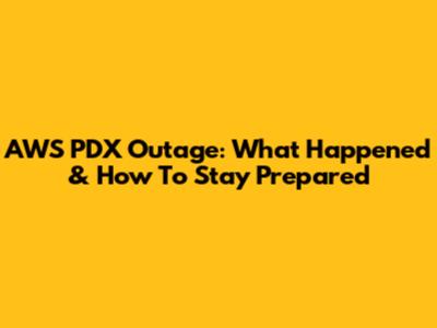 AWS PDX Outage: What Happened & How To Stay Prepared