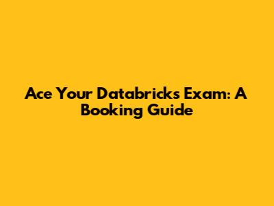 Ace Your Databricks Exam: A Booking Guide