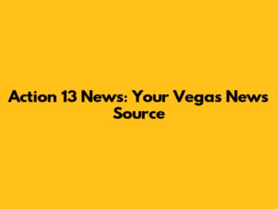 Action 13 News: Your Vegas News Source