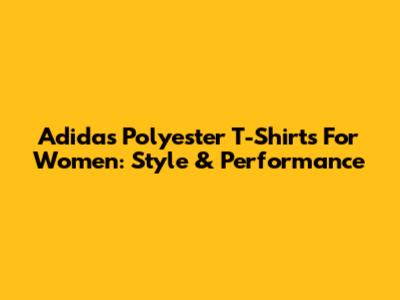 Adidas Polyester T-Shirts For Women: Style & Performance