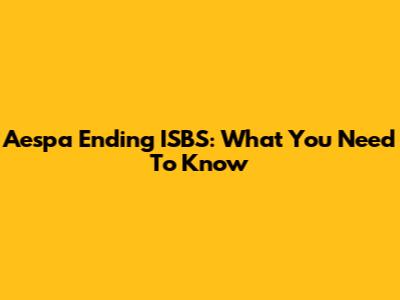 Aespa Ending ISBS: What You Need To Know