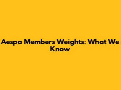 Aespa Members' Weights: What We Know