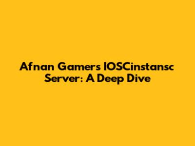 Afnan Gamer's IOSCinstansc Server: A Deep Dive