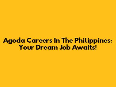 Agoda Careers In The Philippines: Your Dream Job Awaits!