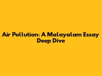 Air Pollution: A Malayalam Essay Deep Dive