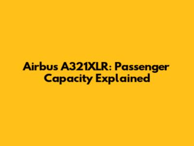 Airbus A321XLR: Passenger Capacity Explained