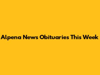Alpena News Obituaries This Week