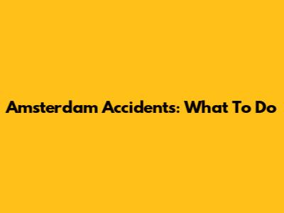 Amsterdam Accidents: What To Do