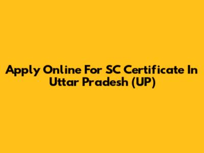 Apply Online For SC Certificate In Uttar Pradesh (UP)