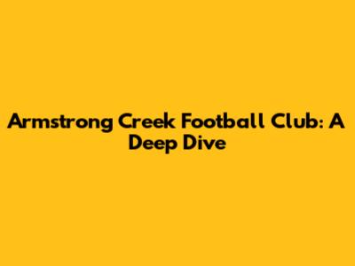 Armstrong Creek Football Club: A Deep Dive