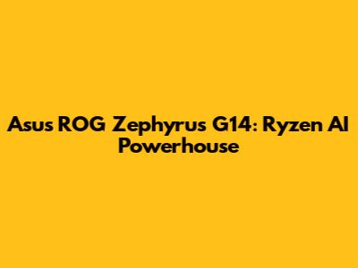 Asus ROG Zephyrus G14: Ryzen AI Powerhouse
