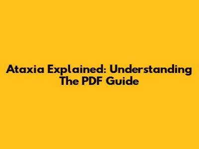 Ataxia Explained: Understanding The PDF Guide