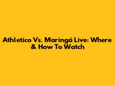 Athletico Vs. Maringá Live: Where & How To Watch