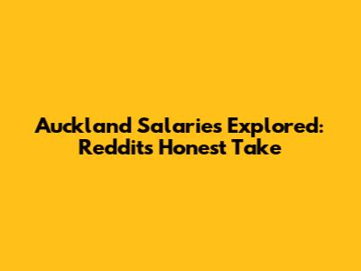 Auckland Salaries Explored: Reddit's Honest Take