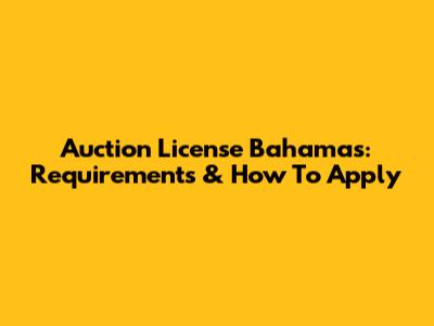 Auction License Bahamas: Requirements & How To Apply