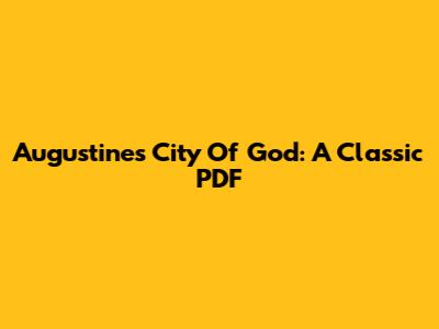 Augustine's City Of God: A Classic PDF