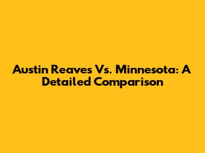 Austin Reaves Vs. Minnesota: A Detailed Comparison