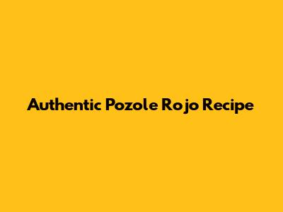 Authentic Pozole Rojo Recipe