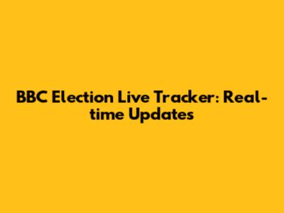 BBC Election Live Tracker: Real-time Updates