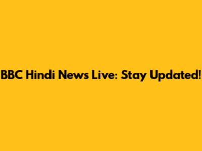 BBC Hindi News Live: Stay Updated!