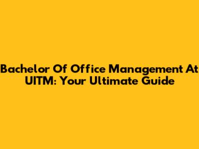 Bachelor Of Office Management At UITM: Your Ultimate Guide