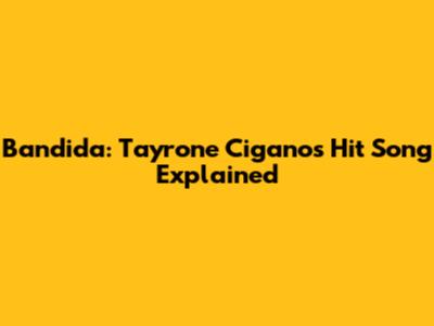 Bandida: Tayrone Cigano's Hit Song Explained