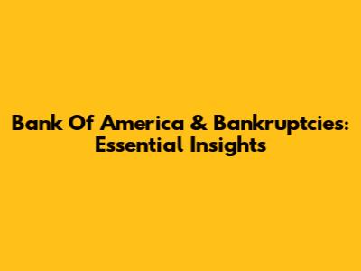 Bank Of America & Bankruptcies: Essential Insights