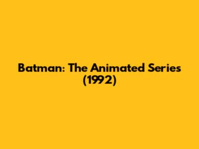 Batman: The Animated Series (1992)
