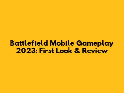 Battlefield Mobile Gameplay 2023: First Look & Review