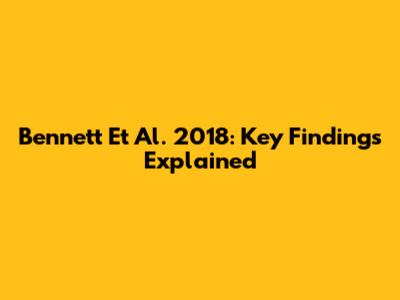 Bennett Et Al. 2018: Key Findings Explained