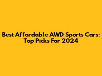 Best Affordable AWD Sports Cars: Top Picks For 2024