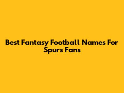 Best Fantasy Football Names For Spurs Fans
