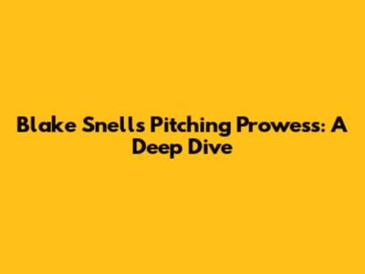 Blake Snell's Pitching Prowess: A Deep Dive